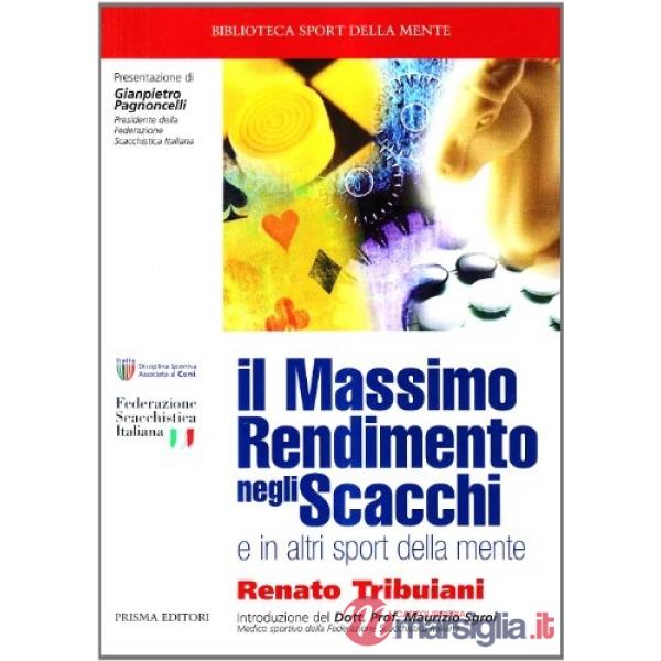 Massimo rendimento negli scacchi. E in altri sport della mente (Il)