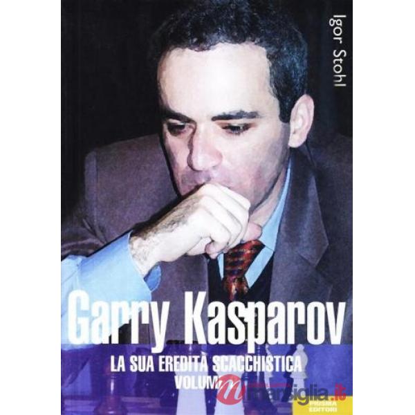 Garry Kasparov. La sua eredità scacchistica. Vol. 2