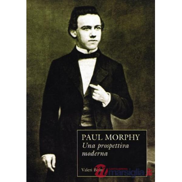 Paul Morphy. Una prospettiva moderna