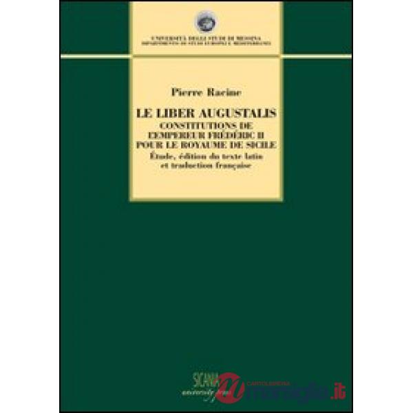 Liber Augustalis. Constitutions de l'empereur Frédéric II pour le royame de Sicilie (Le)