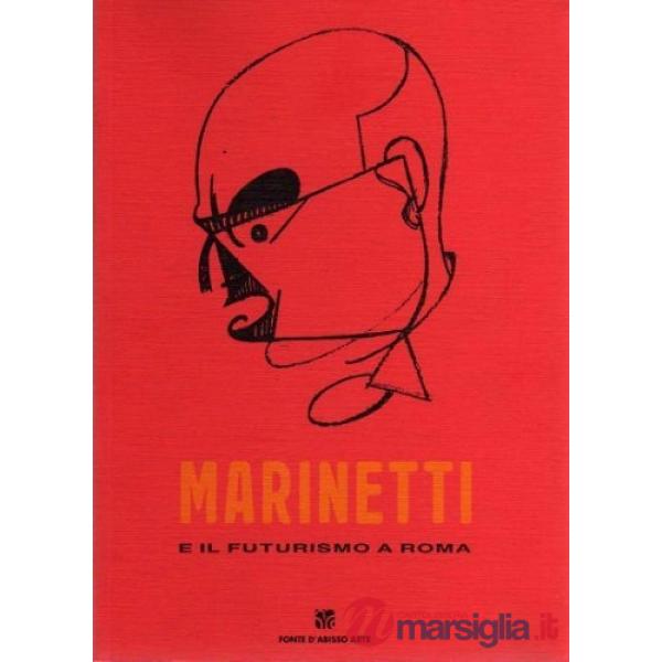 Marinetti e il futurismo a Roma