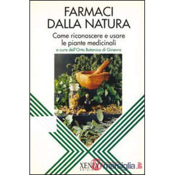 Farmaci dalla natura. Come riconoscere e usare le piante medicinali