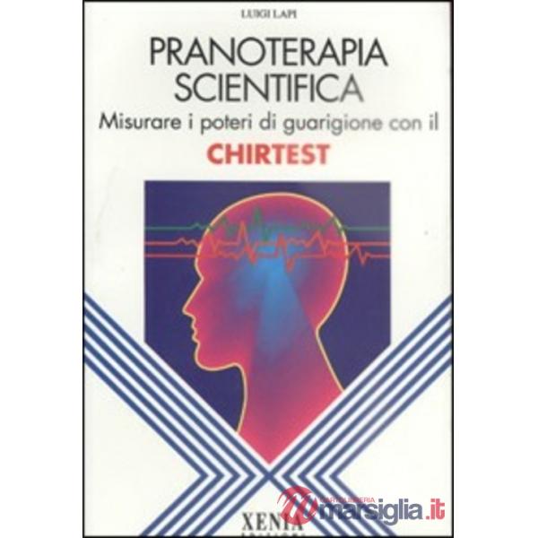 Pranoterapia scientifica. Misurare i poteri di guarigione con il chirtest