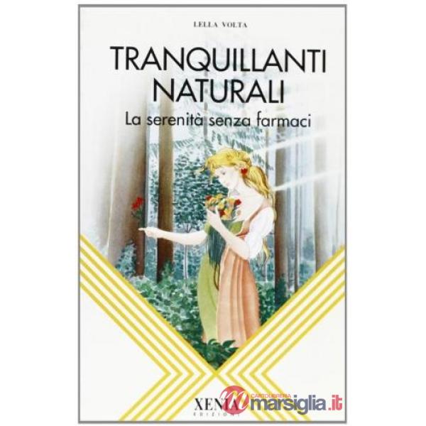 Tranquillanti naturali. La serenità senza farmaci
