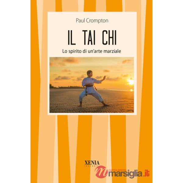 Tai Chi. Lo spirito di un'arte marziale (Il)