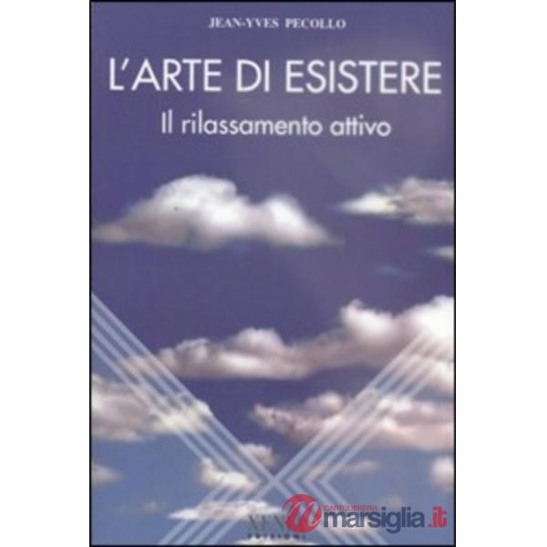 Arte di esistere. Il rilassamento attivo (L')