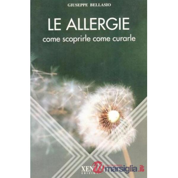 Allergie. Come scoprirle, come curarle (Le)