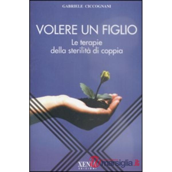 Volere un figlio. Le terapie della sterilità di coppia