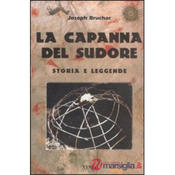 Capanna del sudore. Storia e leggende (La)