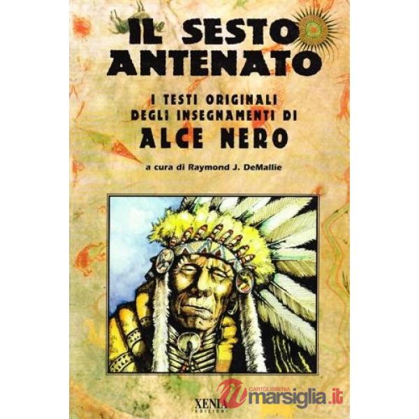 Sesto antenato. I testi originali degli insegnamenti di Alce Nero (Il)