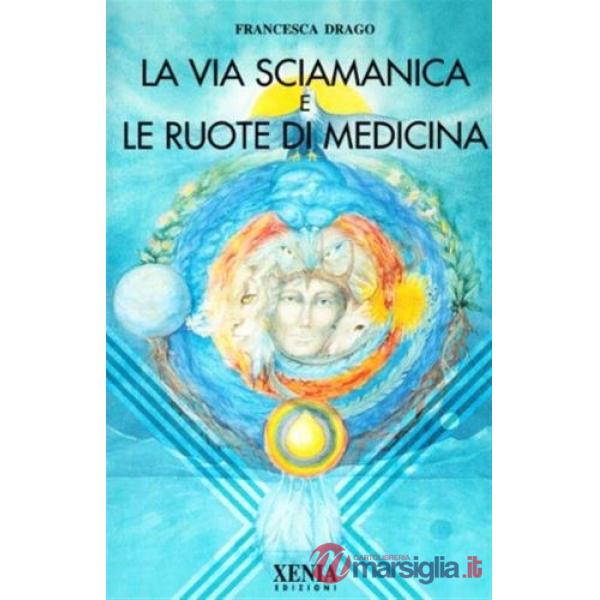 Via sciamanica e le ruote di medicina (La)