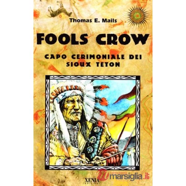Fools Crow. Capo cerimoniale dei sioux Teton