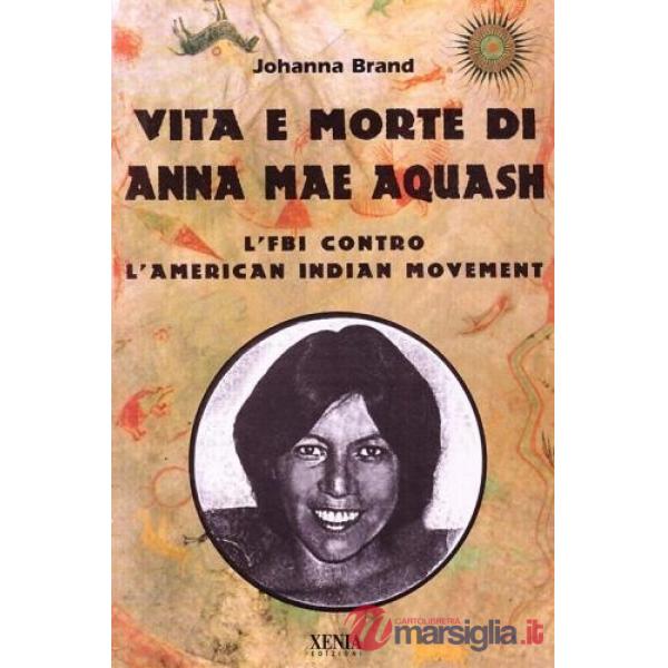 Vita e morte di Anna Mae Aquash. L'FBI contro l'American indian movement