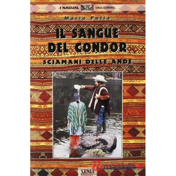 Sangue del condor. Sciamani delle Ande (Il)