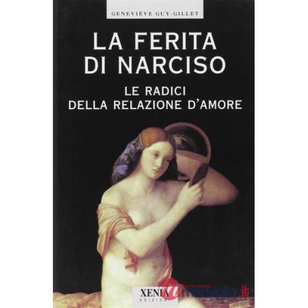 Ferita di Narciso. Le radici della relazione d'amore (La)