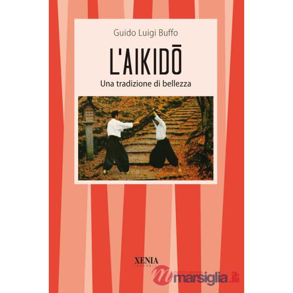 Aikido. Una tradizione di bellezza (L')
