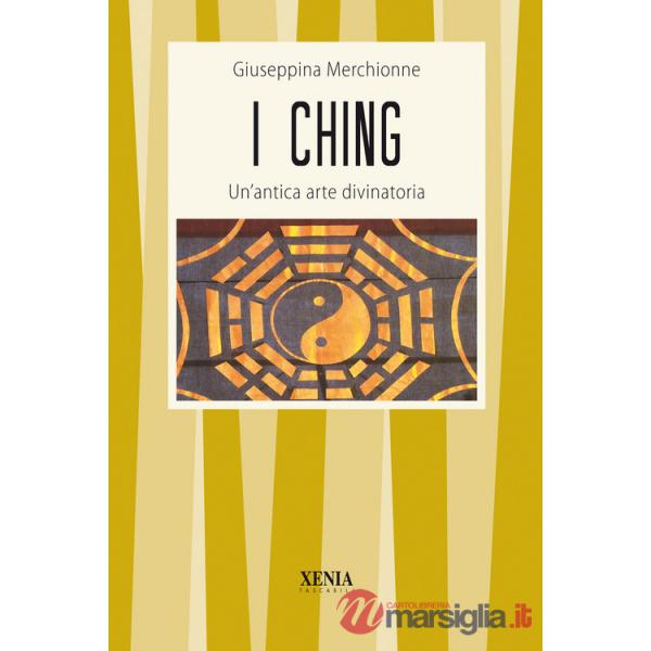 I Ching. Un'antica arte divinatoria