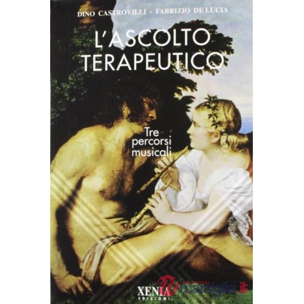 Ascolto terapeutico. Tre percorsi musicali. Con CD (L')