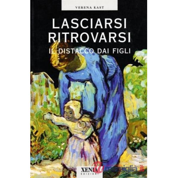 Lasciarsi ritrovarsi. Il distacco dai figli