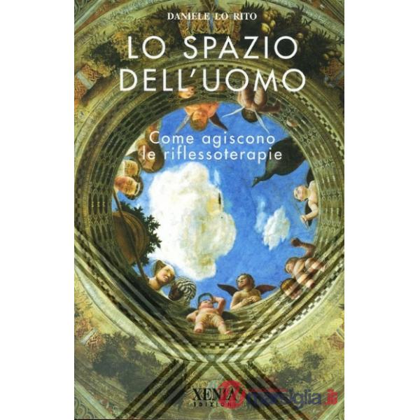 Spazio dell'uomo. Come agiscono le riflessoterapie (Lo)