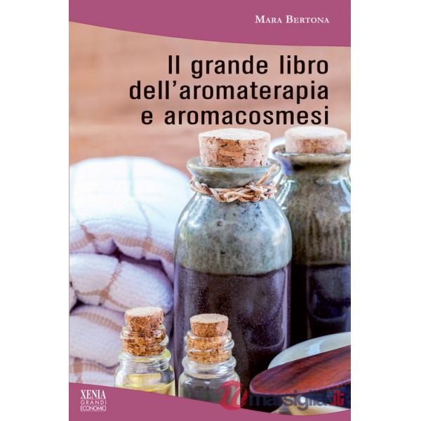 Grande libro dell'aromaterapia e aromacosmesi (Il)