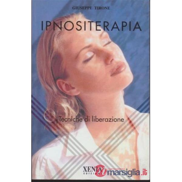 Ipnositerapia. Tecniche di liberazione