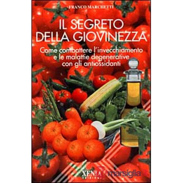 Segreto della giovinezza. Come combattere l'invecchiamento e le malattie degenerative con gli antiossidanti (Il)