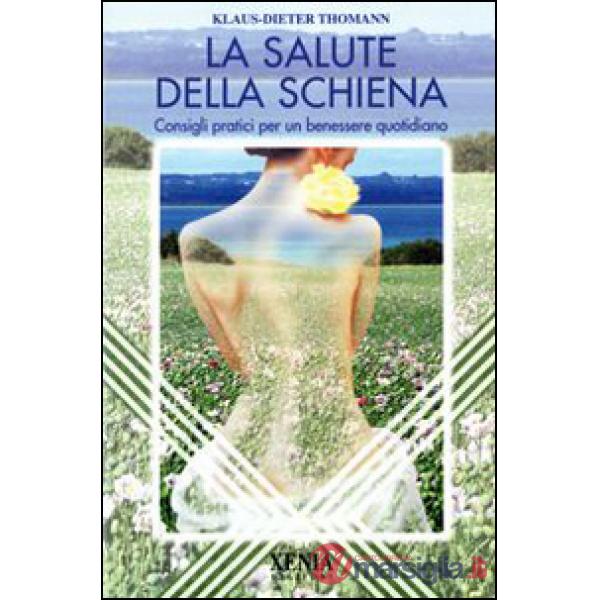Salute della schiena. Consigli pratici per un benessere quotidiano (La)