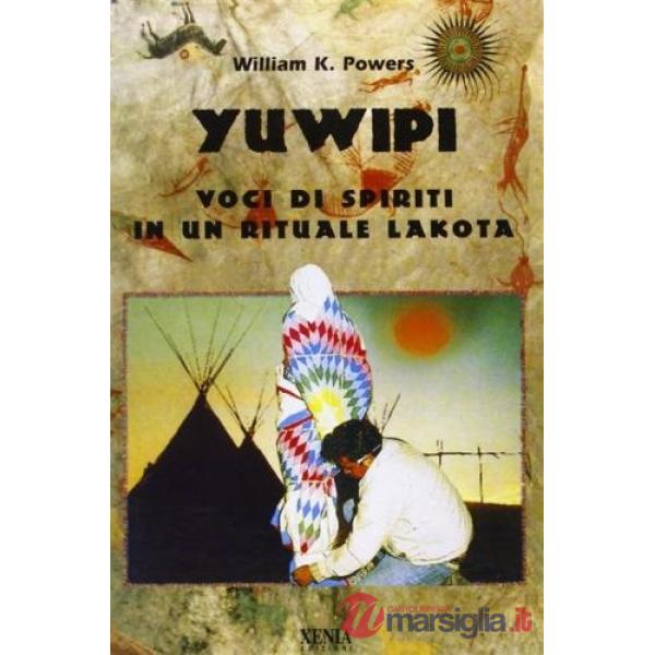 Yuwipi. Voci di spiriti in un rituale lakota