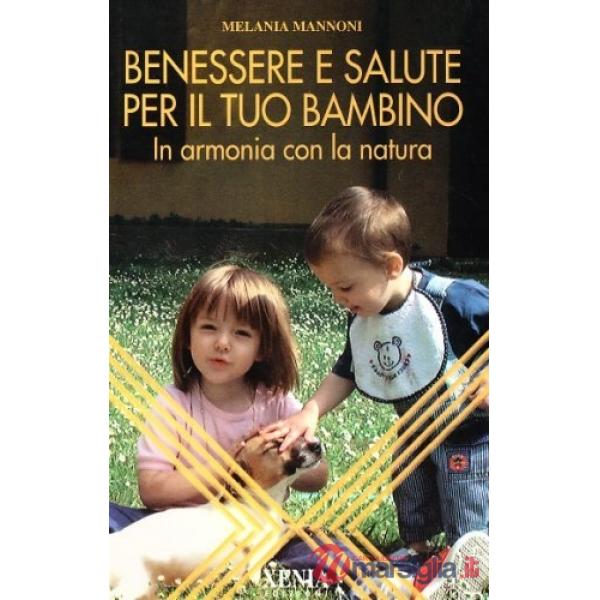 Benessere e salute per il tuo bambino. In armonia con la natura