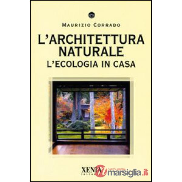 Architettura naturale. L'ecologia in casa (L')