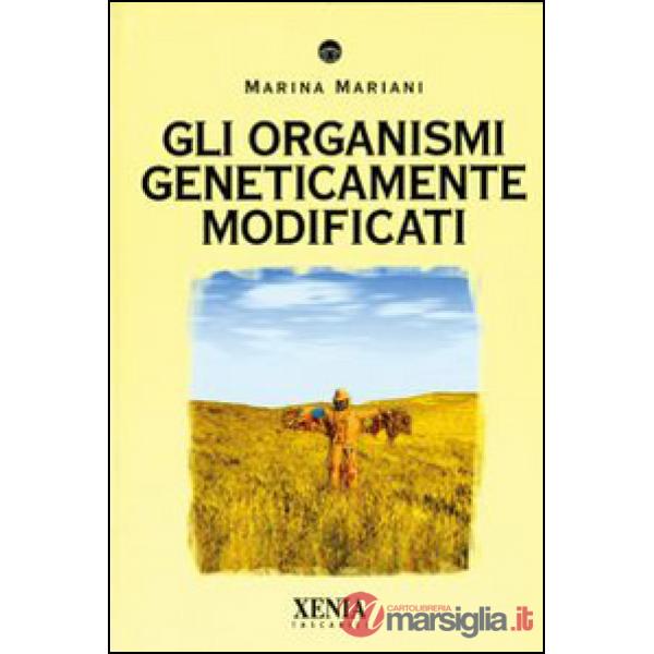 Organismi geneticamente modificati (Gli)