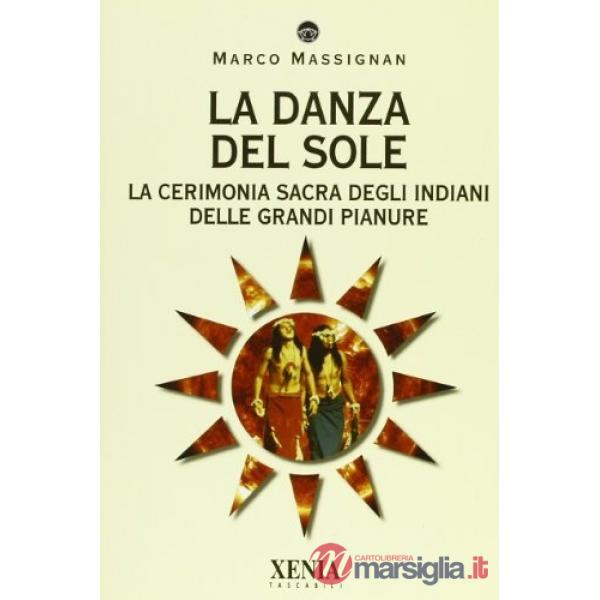 Danza del sole. La cerimonia sacra degli indiani delle grandi pianure (La)