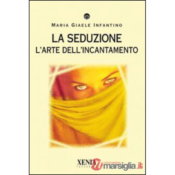 Seduzione. L'arte dell'incantamento (La)