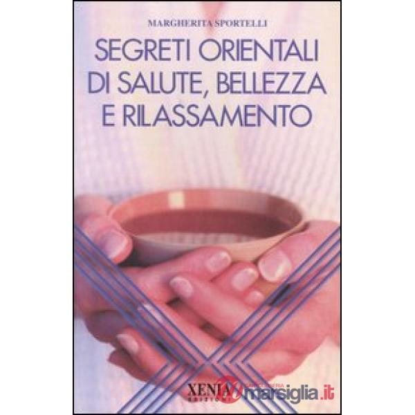 Segreti orientali di salute, bellezza e rilassamento
