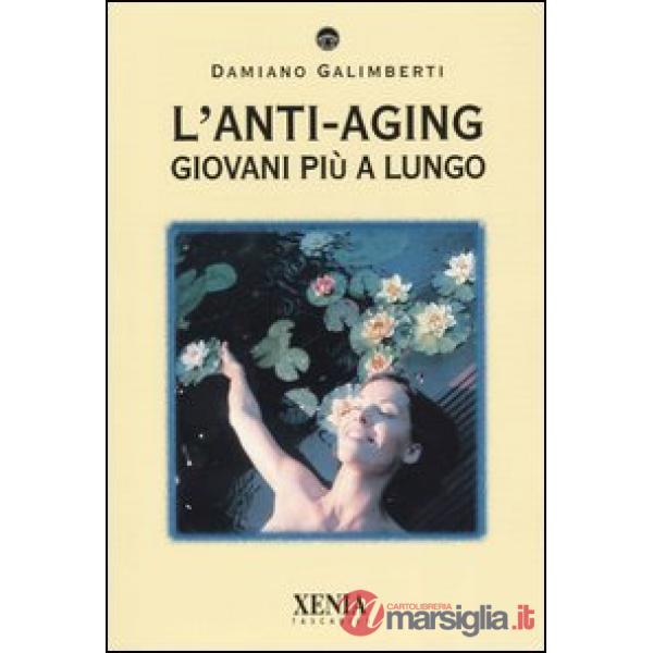 Anti-aging. Giovani più a lungo (L')