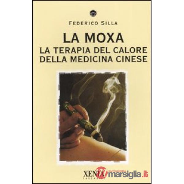 Moxa. La terapia del calore della medicina cinese (La)