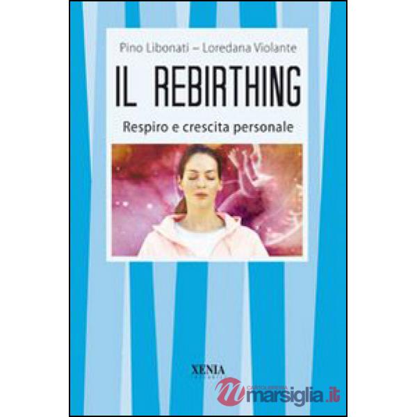 Rebirthing. Respiro e crescita personale (Il)