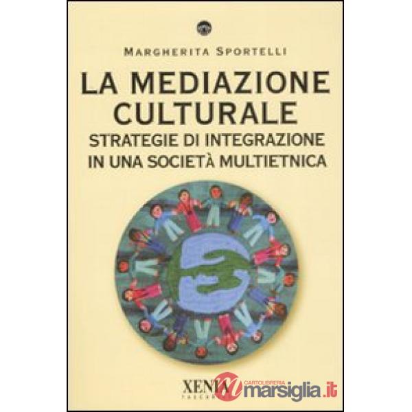 Mediazione culturale. Strategie di integrazione in una società multietnica (La)