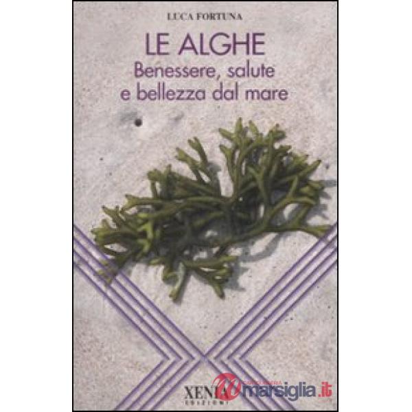 Alghe. Benessere, salute e bellezza dal mare (Le)