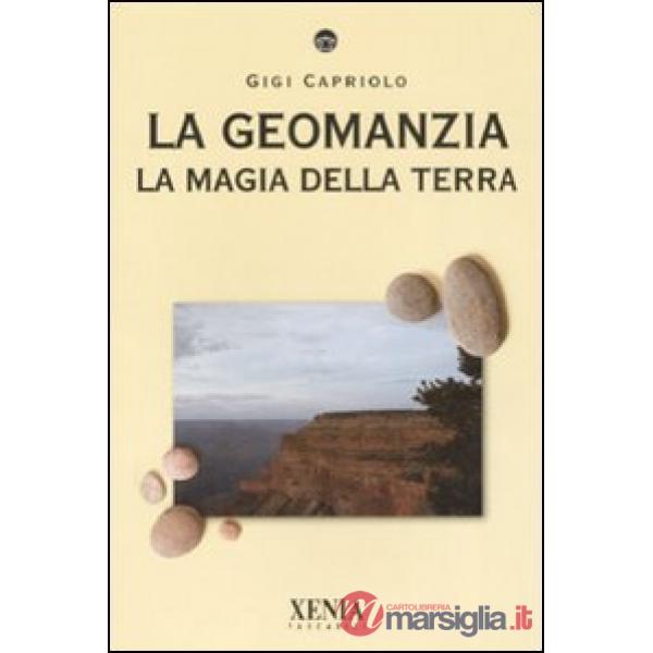 Geomanzia. La magia della terra. Ediz. illustrata (La)