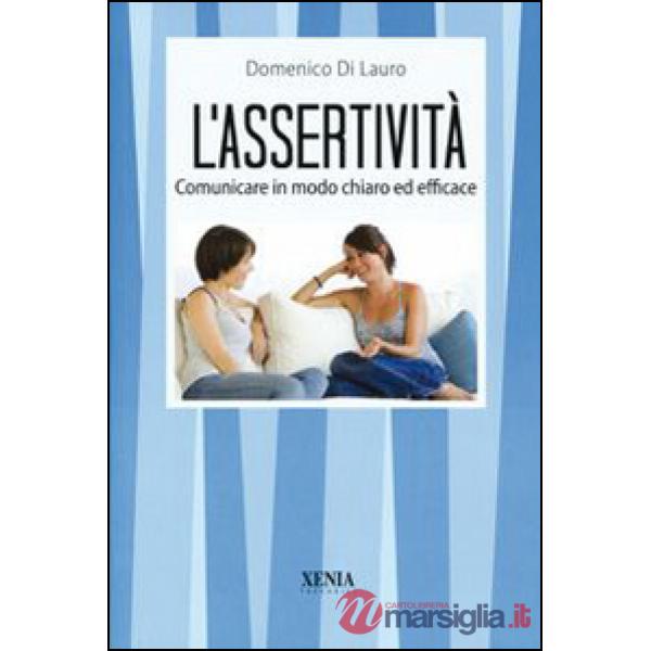 Assertività. Comunicare in modo chiaro ed efficace (L')