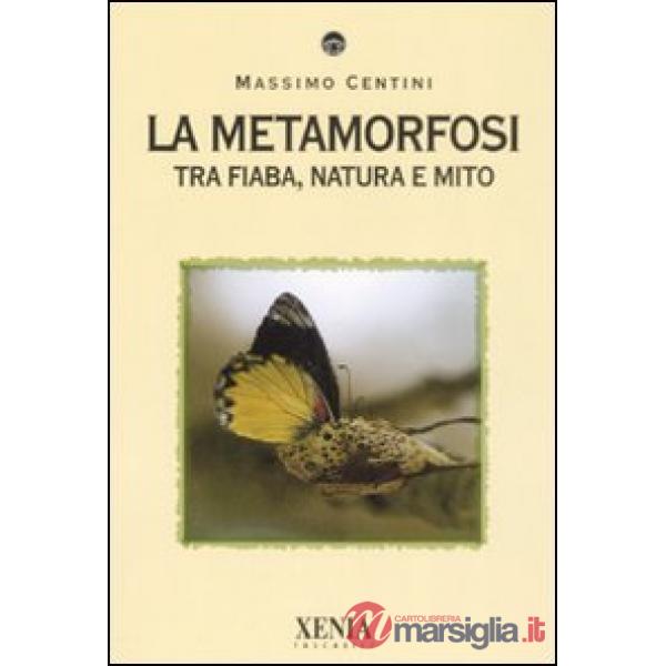 Metamorfosi. Tra fiaba, natura e mito (La)