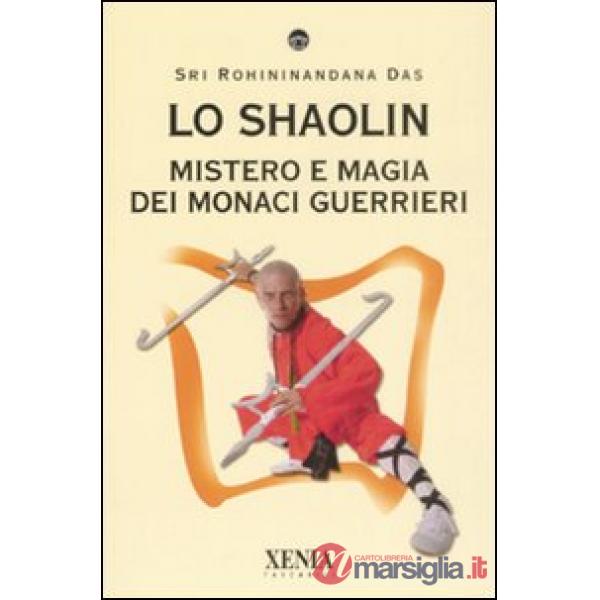 Shaolin. Mistero e magia dei monaci guerrieri (Lo)