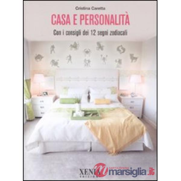Casa e personalità. Con i consigli dei 12 segni zodiacali