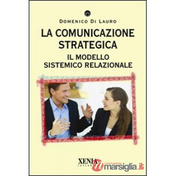 Comunicazione strategica. Il modello sistemico relazionale (La)