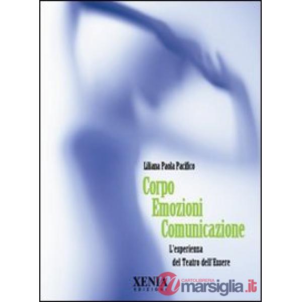 Corpo emozioni comunicazione. L'esperienza del teatro dell'essere