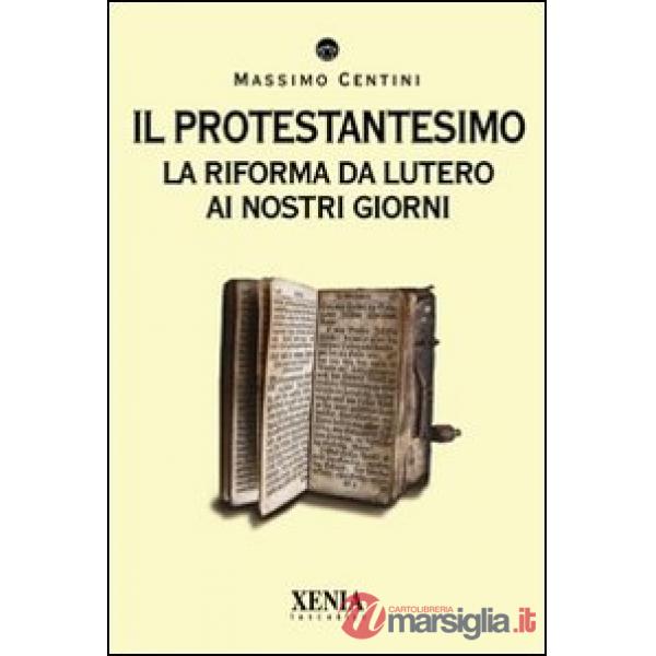 Protestantesimo. La riforma da Lutero ai nostri giorni (Il)