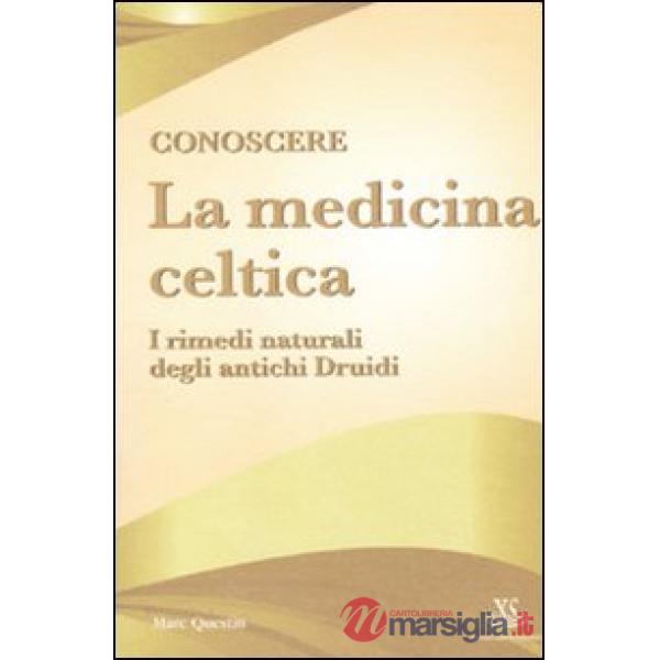 Conoscere la medicina celtica. I rimedi naturali degli antichi druidi