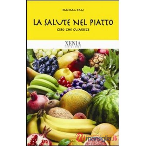 Salute nel piatto. Cibo che guarisce (La)